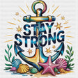 Stay Strong, Anchor - Quotes DTF Transfers ready2transfer