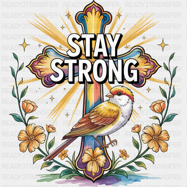 Stay Strong, Bird, Cross, Flowers - Quotes DTF Transfers