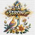 Stay Strong, Bird Design - Quotes DTF Transfers ready2transfer