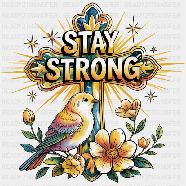 Stay Strong, Bird Design - Quotes DTF Transfers