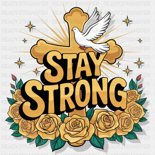 Stay Strong, Gold Roses & Cross - Quotes DTF Transfers ready2transfer Dark Color Design (See Imaging)