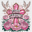 Stay Strong, Pink Cross - Quotes DTF Transfers ready2transfer
