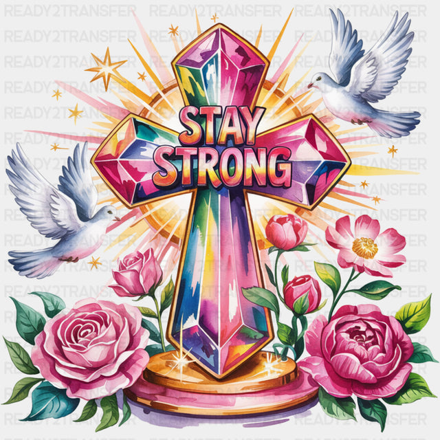 Stay Strong, Roses, Cross, Doves - Quotes DTF Transfers ready2transfer