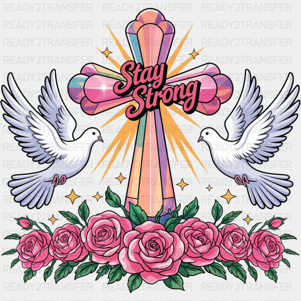 Stay Strong, Roses & Doves - Quotes DTF Transfers