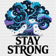 Stay Strong, Tree Design - Quotes DTF Transfers ready2transfer Dark Color Design (See Imaging)