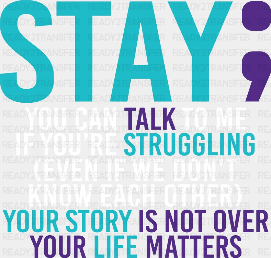 Stay - Suicide Awareness DTF Transfer