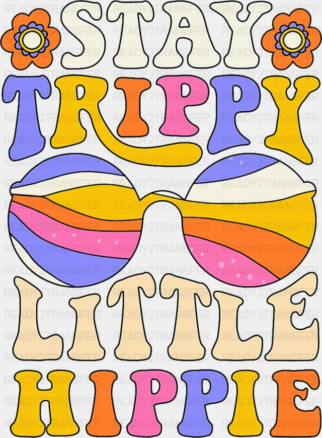 Stay Trippy Little Hippie Glasses Design - Good Vibes DTF Transfer
