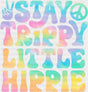 Stay Trippy Little Hippie - Good Vibes DTF Transfer