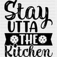 Stay Utta The Kitchen - Pickleball DTF Transfers ready2transfer Dark Color Design (See Imaging)
