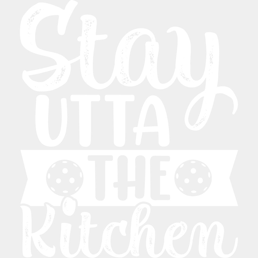 Stay Utta The Kitchen - Pickleball DTF Transfers ready2transfer Light Color Design (See Imaging)