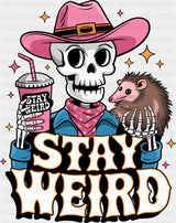Stay Weird Skeleton Cowgirl - Funny DTF Transfer