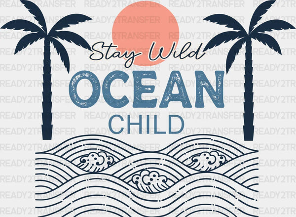 Stay Wild Ocean Child Summer Design Summer DTF Transfer