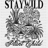 Stay Wild Plant Child - Plants DTF Transfers ready2transfer Dark Color Design (See Imaging)