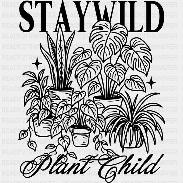 Stay Wild Plant Child - Plants DTF Transfers
