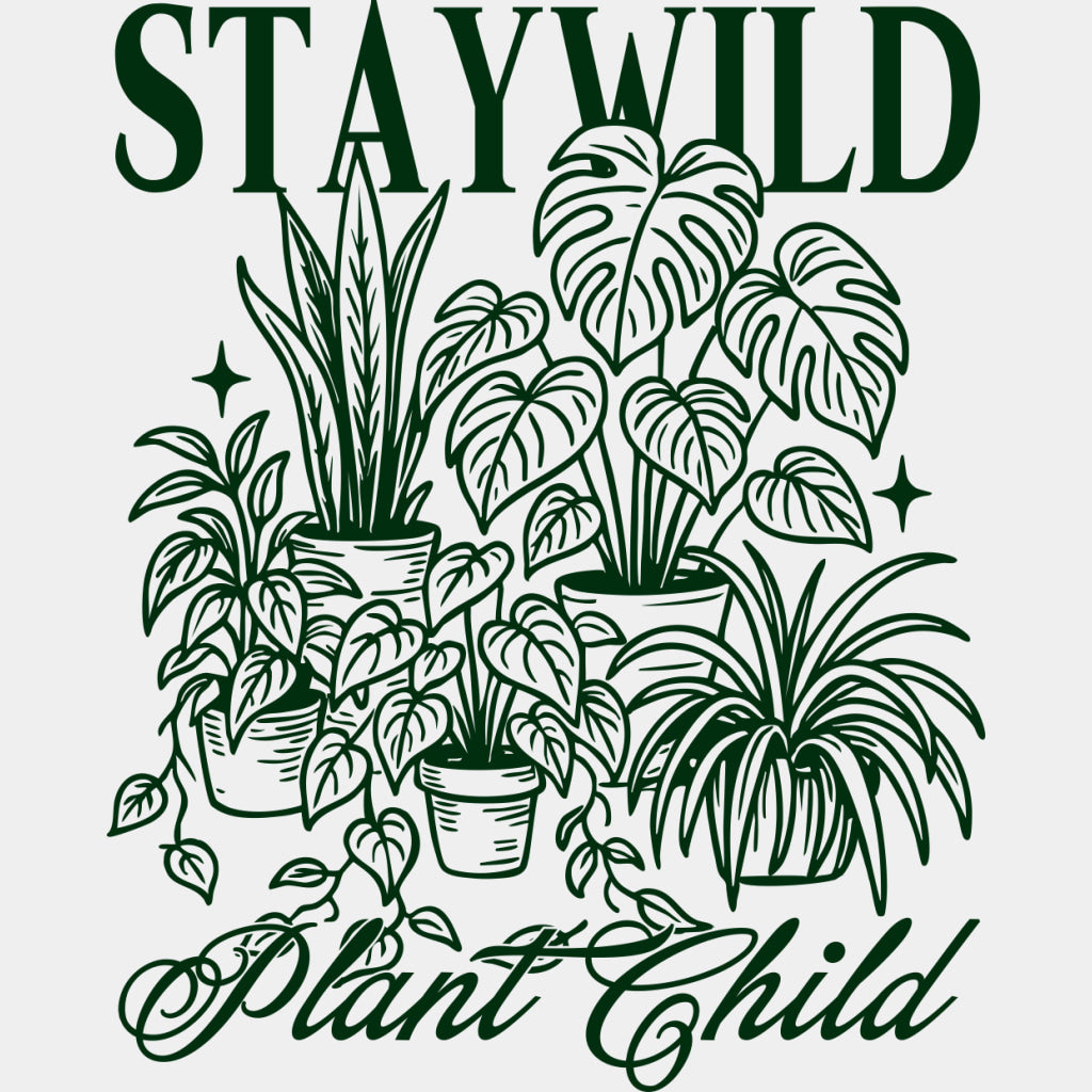 Stay Wild Plant Child - Plants DTF Transfers ready2transfer Green Color Design (See Imaging)