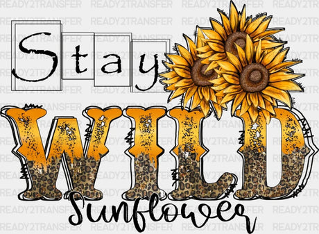Stay Wild Sunflowers Dtf Transfer