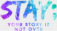 Stay Your Story Is Not Over Colorful Design - Suicide Awareness DTF Transfer