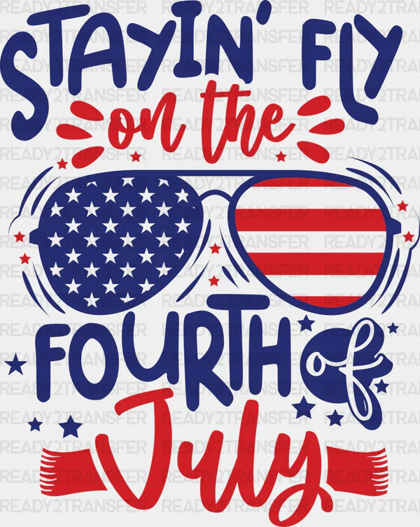Stayin' Fly On The 4th Of July DTF Transfer