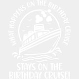 Stays On The Birthday Cruise - Family Cruise DTF heat transfer ready2transfer Light Color Design ( See imaging )