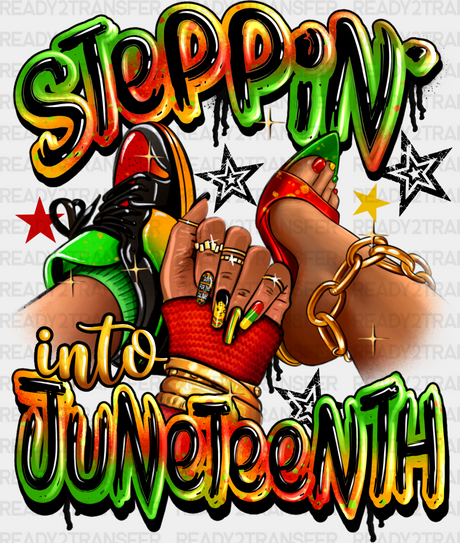 Steppin Juneteenth Design Dtf Transfer