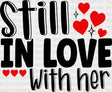 Still In Love With Her - Couple Dtf Transfer Adult Unisex S & M (10’’) / Dark Color Design (See