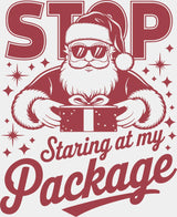 Stop Staring At My Package - Christmas DTF Transfer Adult Unisex - S & M (10’’) / Red Color Design (See Imaging)