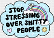 Stop Stressing Over Shitty People - Mental Health DTF Transfer Adult Unisex - S & M (10’’) / Dark Color Design (See