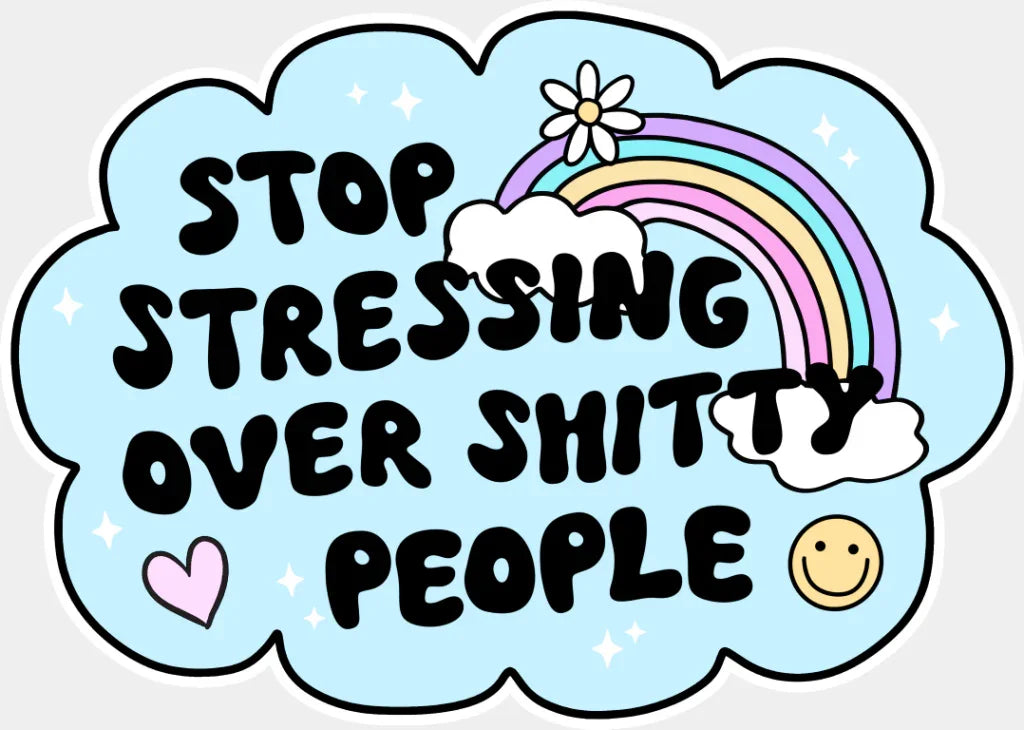 Stop Stressing Over Shitty People - Mental Health DTF Transfer Adult Unisex - S & M (10’’) / Light Color Design (See