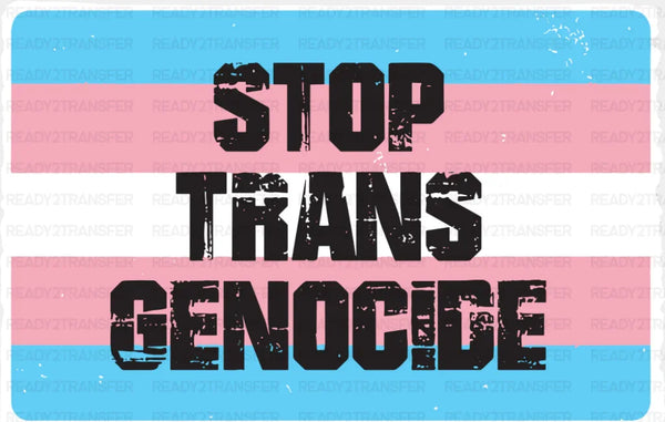 Stop Trans Genocide - LGBTQ+ DTF Transfer