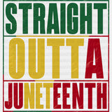 Straight Outta Juneteenth Design Dtf Transfer