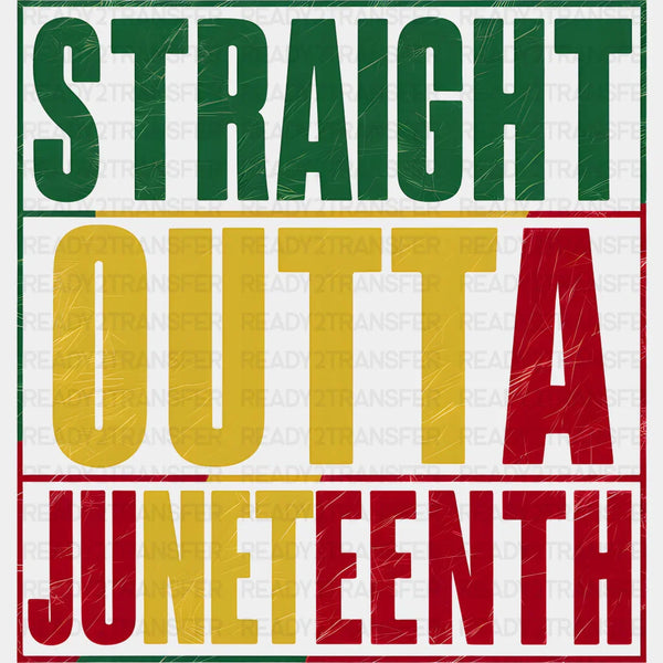 Straight Outta Juneteenth Design - BLM Juneteenth DTF Transfer