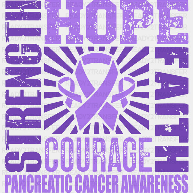 Strength Hope Faith Courage - Pancreatic Cancer DTF Transfers