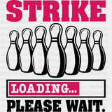 Strike Loading Please Wait - Bowling DTF Transfers ready2transfer Dark Color Design (See Imaging)