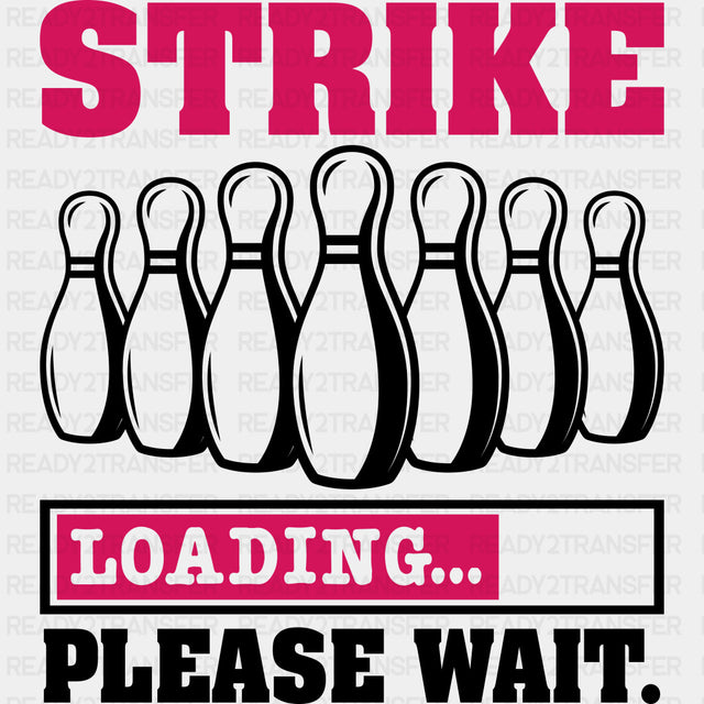 Strike Loading Please Wait - Bowling DTF Transfers ready2transfer Dark Color Design (See Imaging)