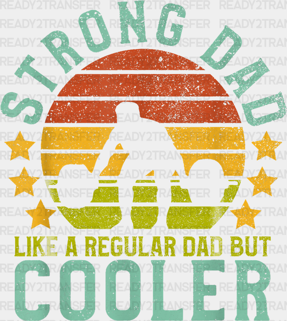 Strong Dad Like A Regular But Cooler - Gym Dtf Heat Transfer