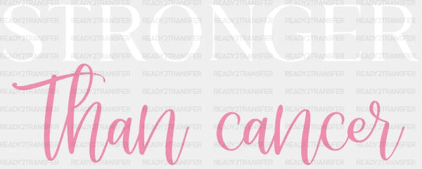 Stronger Than Cancer DTF Transfer