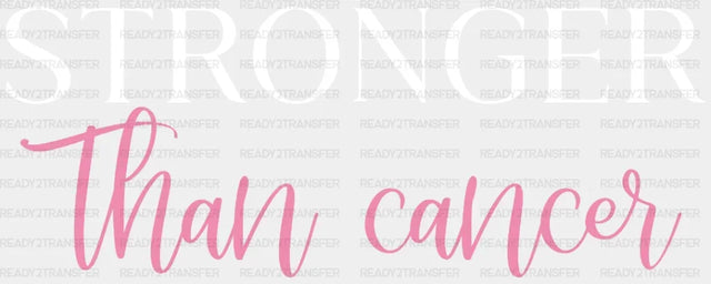 Stronger Than Cancer Dtf Transfer