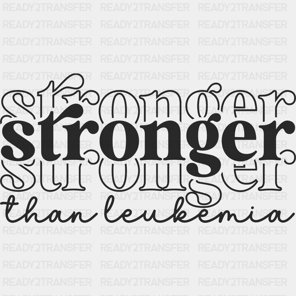 Stronger Than Leukemia, 3 Colors - Leukemia DTF Transfers