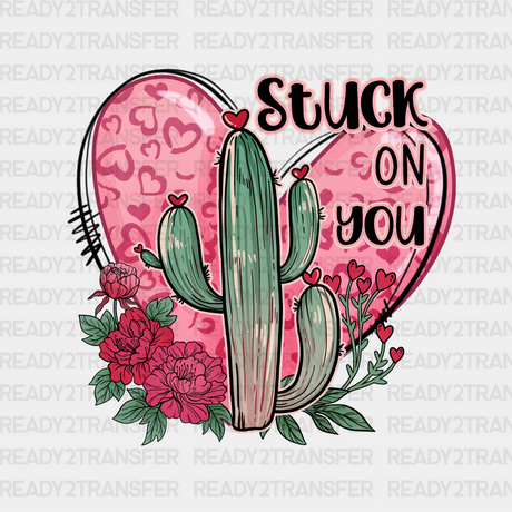 Stuck On You And Roses Dtf Transfer