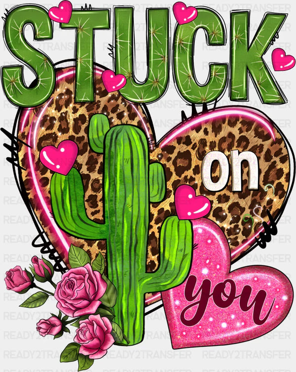 Stuck On You Valentines DTF Transfer