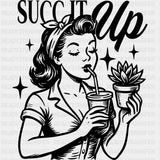 Succ It Up - Plants DTF Transfers ready2transfer Dark Color Design (See Imaging)