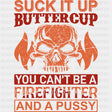 Suck It Up Buttercup - Fire Department DTF Transfers ready2transfer