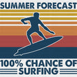 Summer Forecast 100% Chance Of Surfing - Surfing DTF Transfers ready2transfer Dark Color Design (See Imaging)