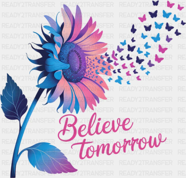 Sunflower Believe Tomorrow - Suicide Awareness DTF Transfer