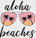 Sunglasses Aloha Beaches Summer DTF Transfer ready2transfer White