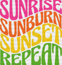 Sunrise Sunburn Sunset Repeat Design Summer Dtf Transfer