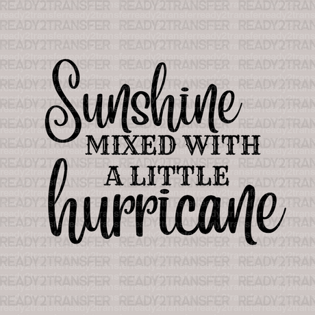 Sunshine Mixed With a Little Hurricane DTF Transfer - ready2transfer