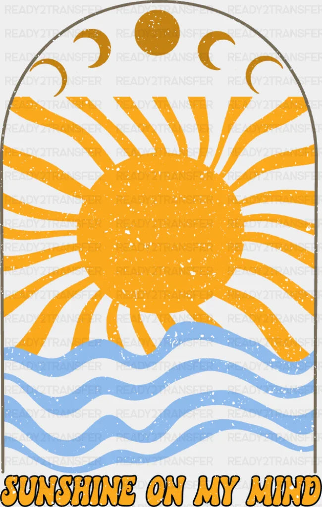 Sunshine On My Mind - Good Vibes DTF Transfer