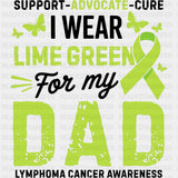 Support Advocate Cure, I Wear Lime Green For My Dad - Lymphoma DTF Transfers ready2transfer Dark Color Design (See Imaging)
