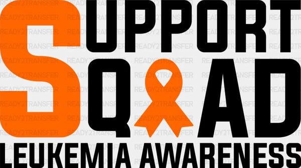 Support Squad Leukemia Awareness - Leukemia DTF heat transfer